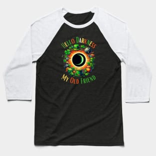 HELLO DARKNESS MY OLD FRIEND ON ST. PATRICK'S DAY Baseball T-Shirt